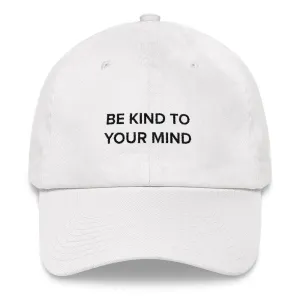 Be Kind To Your Mind Dad Hat