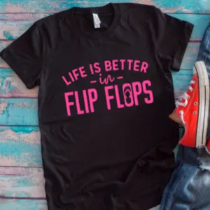 Life is Better in Flip Flops Black Unisex Short Sleeve T-shirt